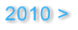 2010 >